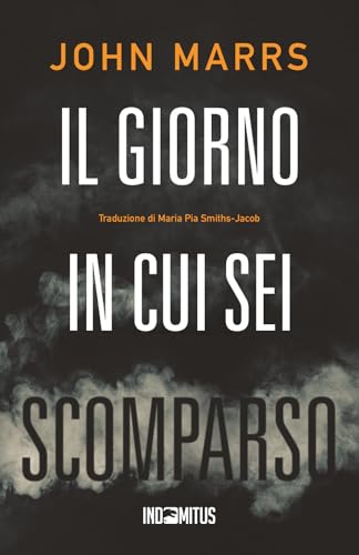 Il giorno in cui sei scomparso Il giorno in cui sei scomparso von Indomitus Publishing