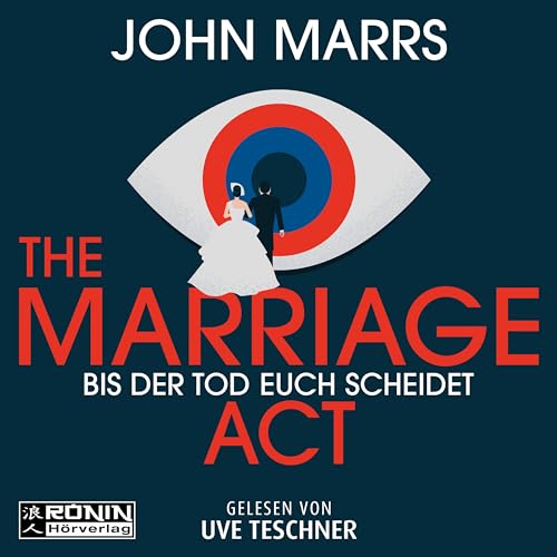 The Marriage Act: Bis der Tod euch scheidet von Ronin-Hörverlag, ein Imprint von Omondi GmbH