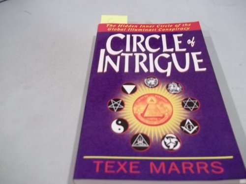 Circle of Intrigue: The Hidden Inner Circle of the Global Illuminati Conspiracy