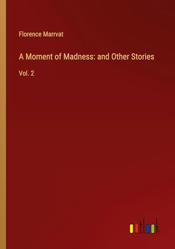 A Moment of Madness: and Other Stories: Vol. 2 von Outlook Verlag