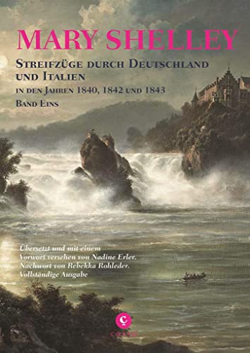Streifzüge durch Deutschland und Italien: In den Jahren 1840, 1842 und 1843 – Band EINS Streifzüge durch Deutschland und Italien: In den Jahren 1840, 1842 und 1843 – Band EINS