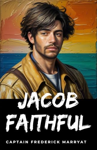 Jacob Faithful: A Timeless Tale of River Life and Resilience Jacob Faithful: A Timeless Tale of River Life and Resilience von Independently published