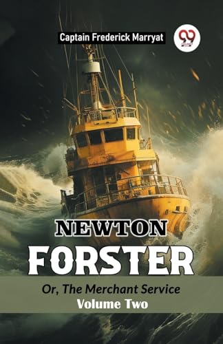 Newton Forster Or, The Merchant Service Volume Two von Double 9 Books