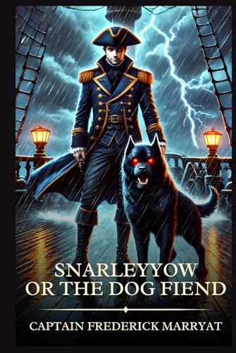 Snarleyyow, or, the Dog Fiend: Timeless Edition Featuring Authentic Illustrations Snarleyyow, or, the Dog Fiend: Timeless Edition Featuring Authentic Illustrations von Independently published