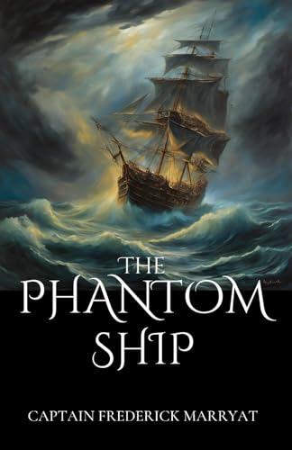 The Phantom Ship: A Haunting Maritime Tale of Mystery and Fate The Phantom Ship: A Haunting Maritime Tale of Mystery and Fate von Independently published