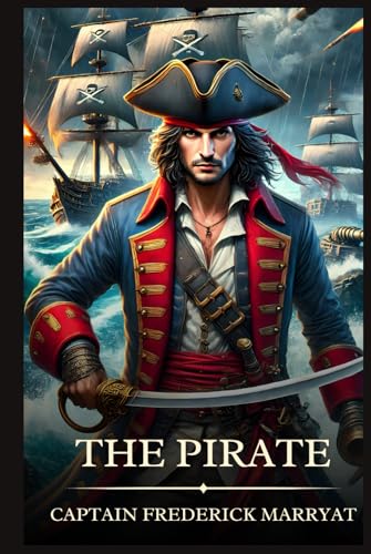 The Pirate: Timeless Edition Featuring Authentic Illustrations The Pirate: Timeless Edition Featuring Authentic Illustrations von Independently published