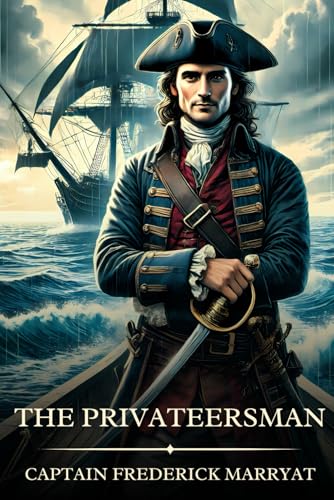 The Privateersman: Timeless Edition Featuring Authentic Illustrations The Privateersman: Timeless Edition Featuring Authentic Illustrations von Independently published
