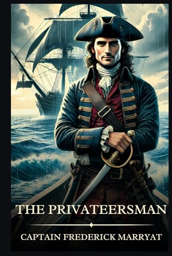 The Privateersman: Timeless Edition Featuring Authentic Illustrations The Privateersman: Timeless Edition Featuring Authentic Illustrations von Independently published