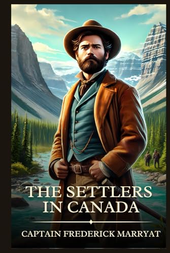 The Settlers in Canada: Timeless Edition Featuring Authentic Illustrations The Settlers in Canada: Timeless Edition Featuring Authentic Illustrations von Independently published