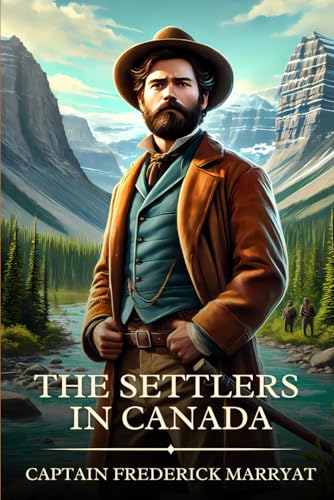 The Settlers in Canada: Timeless Edition Featuring Authentic Illustrations The Settlers in Canada: Timeless Edition Featuring Authentic Illustrations von Independently published