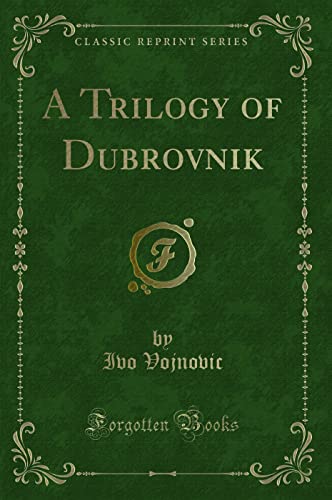 A Trilogy of Dubrovnik (Classic Reprint)