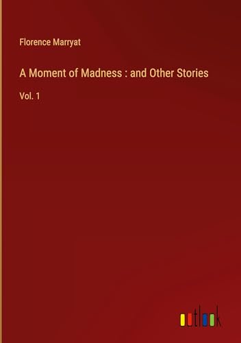 A Moment of Madness : and Other Stories: Vol. 1 von Outlook Verlag