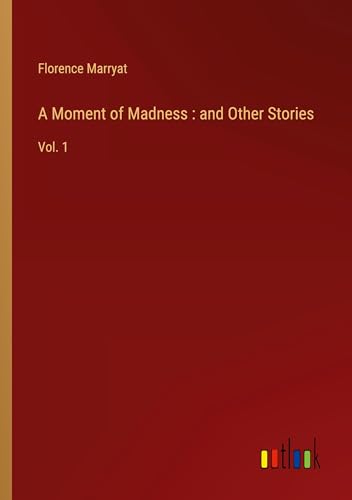 A Moment of Madness : and Other Stories: Vol. 1 von Outlook Verlag