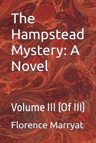 The Hampstead Mystery: A Novel: Volume III (Of III) von Independently published