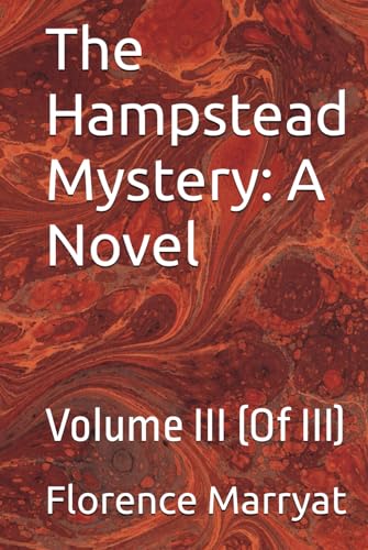 The Hampstead Mystery: A Novel: Volume III (Of III) von Independently published