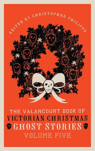 The Valancourt Book of Victorian Christmas Ghost Stories, Volume Five von Valancourt Books