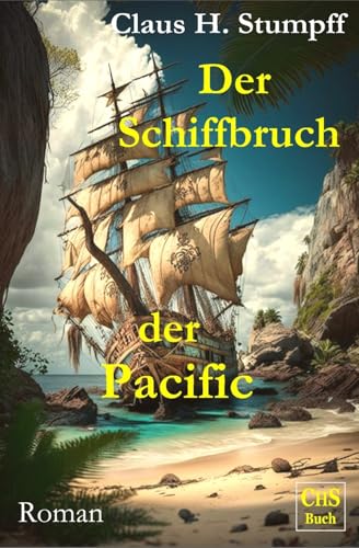Der Schiffbruch der ›Pacific‹: Familiendrama auf einer Koralleninsel Der Schiffbruch der ›Pacific‹: Familiendrama auf einer Koralleninsel von CREATESPACE