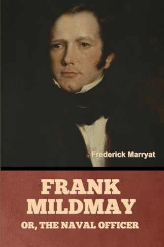 Frank Mildmay; Or, the Naval Officer von Bibliotech Press