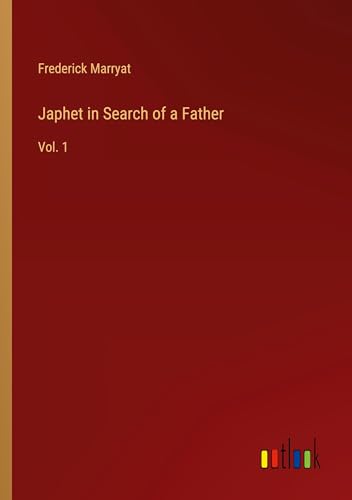 Japhet in Search of a Father: Vol. 1 Japhet in Search of a Father: Vol. 1 von Outlook Verlag