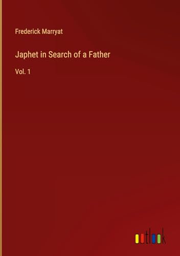 Japhet in Search of a Father: Vol. 1 Japhet in Search of a Father: Vol. 1 von Outlook Verlag