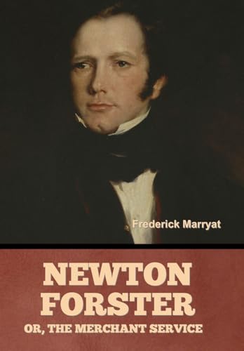 Newton Forster; Or, The Merchant Service von Bibliotech Press