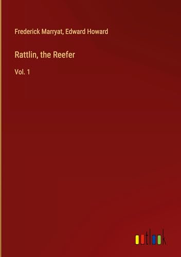 Rattlin, the Reefer: Vol. 1 Rattlin, the Reefer: Vol. 1 von Outlook Verlag