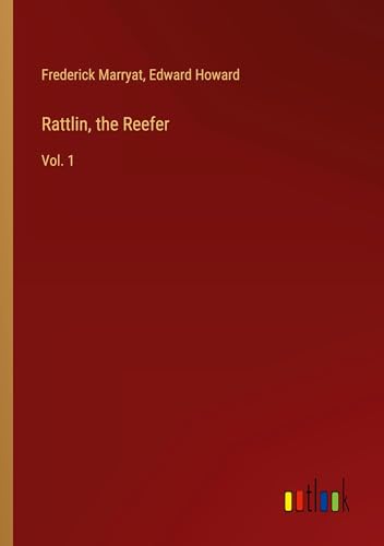 Rattlin, the Reefer: Vol. 1 Rattlin, the Reefer: Vol. 1 von Outlook Verlag