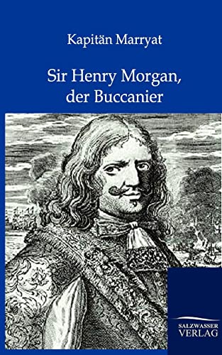 Sir Henry Morgan, der Buccanier Sir Henry Morgan, der Buccanier