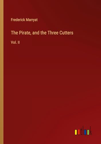 The Pirate, and the Three Cutters: Vol. II The Pirate, and the Three Cutters: Vol. II