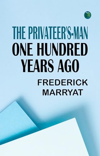 The Privateer's-Man, One Hundred Years Ago The Privateer's-Man, One Hundred Years Ago von Anson Street Press