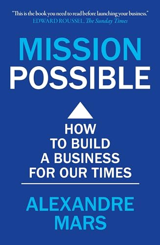 Mission Possible: How to build a business for our times von Nicholas Brealey Publishing