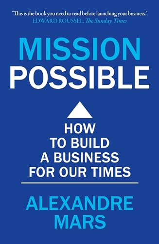 Mission Possible: How to build a business for our times von John Murray Business