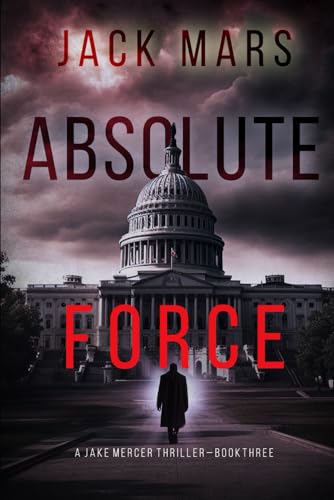 Absolute Force (A Jake Mercer Political Thriller—Book 3) von Jack Mars