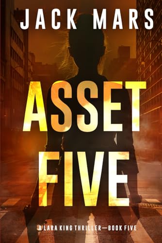 Asset Five (A Lara King Espionage Thriller—Book 5) von Jack Mars