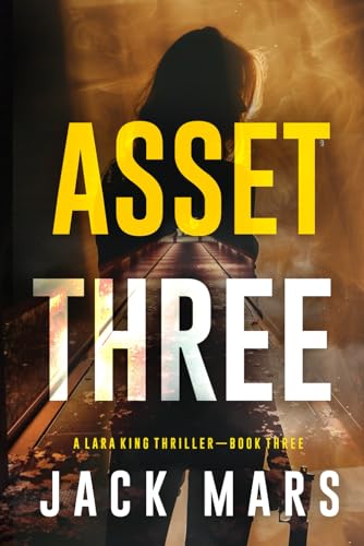 Asset Three (A Lara King Espionage Thriller—Book 3) von Jack Mars