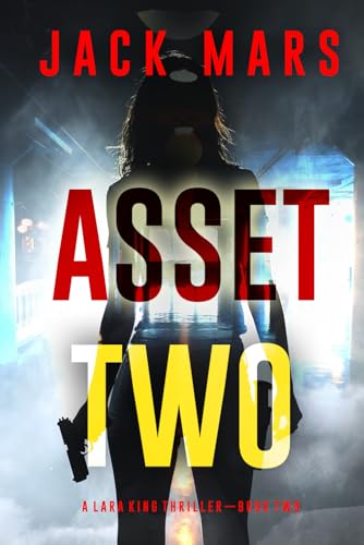 Asset Two (A Lara King Espionage Thriller—Book 2) von Jack Mars