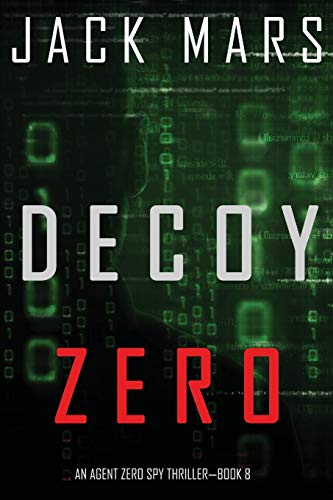 Decoy Zero (An Agent Zero Spy Thriller—Book #8) von Lukeman Literary Management
