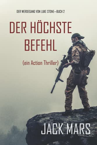Der Höchste Befehl: Der Werdegang von Luke Stone – Buch 2 (ein Action Thriller) von Jack Mars
