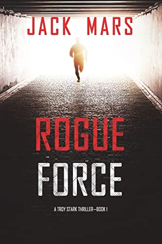 Rogue Force (A Troy Stark Thriller—Book #1)