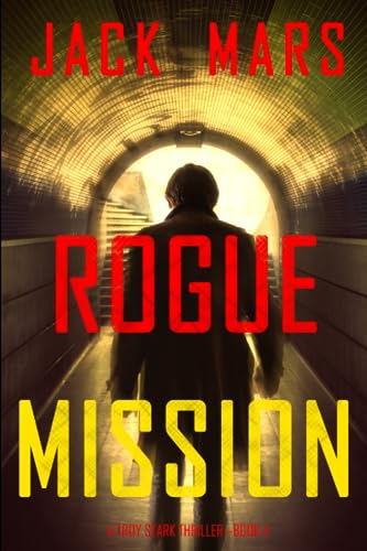 Rogue Mission (A Troy Stark Thriller—Book #4)