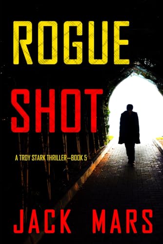 Rogue Shot (A Troy Stark Thriller—Book #5)