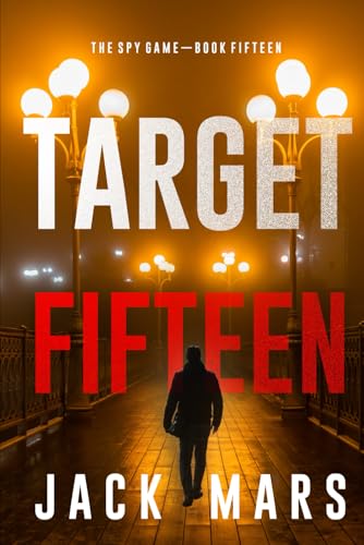 Target Fifteen (The Spy Game—Book #15) von Jack Mars