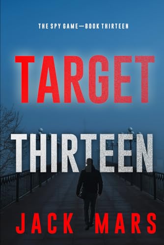 Target Thirteen (The Spy Game—Book #13) von Jack Mars