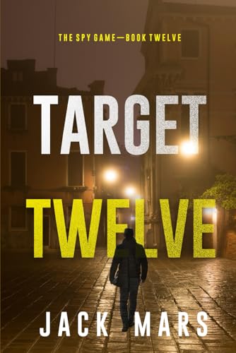 Target Twelve (The Spy Game—Book #12) von Jack Mars