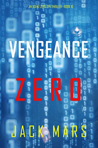 Vengeance Zero (An Agent Zero Spy Thriller—Book #10)