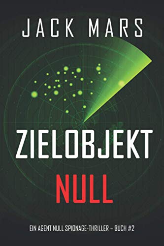 Zielobjekt Null (Ein Agent Null Spionage-Thriller – Buch #2)