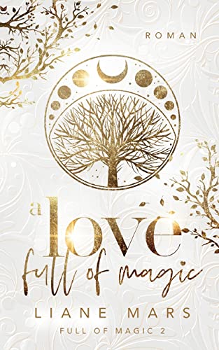 A love full of magic: Magische Fantasy voller Liebe mit Gestaltwandlern und Hexen