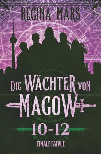 Die Wächter von Magow: Finale fatale: Folge 10 bis 12 von tolino media
