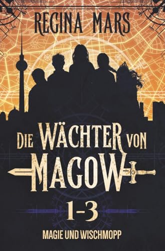 Die Wächter von Magow: Magie und Wischmopp: Folge 1 bis 3 Die Wächter von Magow: Magie und Wischmopp: Folge 1 bis 3 von tolino media
