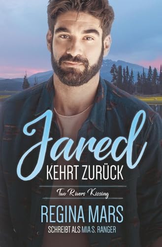 Jared kehrt zurück: Eine MM Friends to Lovers-Kleinstadtromanze (Two Rivers Kissing) von tolino media